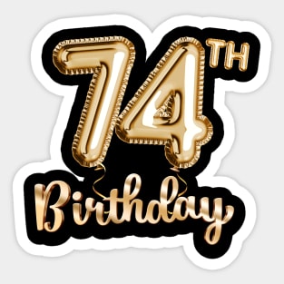 74th Birthday Gifts - Party Balloons Gold Sticker